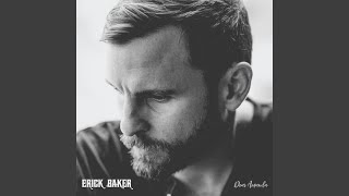 Video thumbnail of "Erick Baker - I Wish I Didn't Know What Love Is"