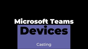 Microsoft Teams casting to a Teams device