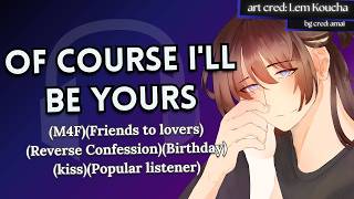 [M4F] confessing to your best friend after your birthday party