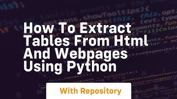 How to extract tables from html and webpages using python
