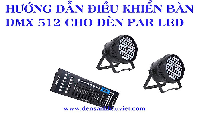 Hướng dẫn cài đặt dmx512 năm 2024