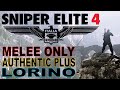 Melee Kills Only #4 - Lorino Dockyard - All Objectives - Authentic Plus - One LIfe - Sniper Elite 4