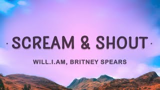 Video thumbnail of "will.i.am, Britney Spears - Scream and Shout (Lyrics) | I wanna scream and shout and let it all out"