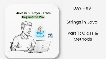 Strings in Java | String Class & Methods Explained | Java in 30 Days | DAY - 09 (Part - 1)