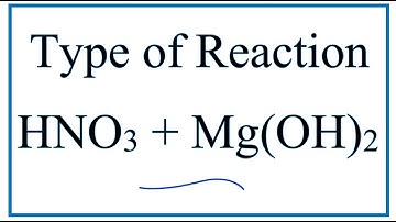 Type of Reaction for HNO3 + Mg(OH)2 = Mg(NO3)2 + H2O