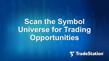Scan the Symbol Universe for Trading Opportunities Using the TradeStation Scanner