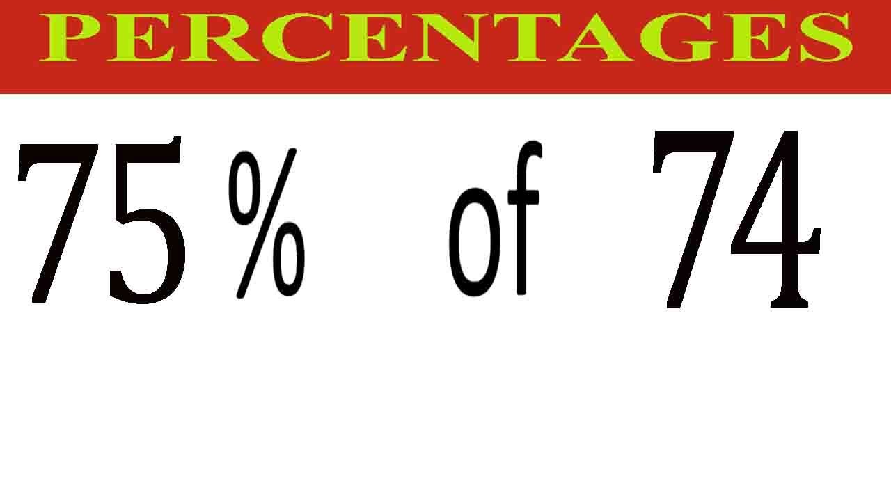 Percentages 75 Percentage(%) of 74 - YouTube