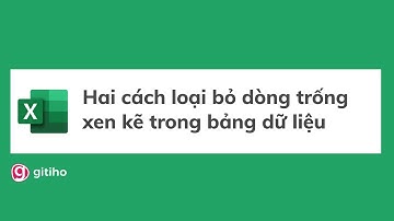 Hai cách loại bỏ dòng trống xen kẽ trong bảng dữ liệu