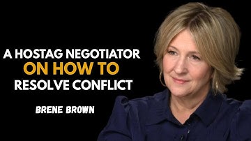 A HOSTAGE NEGOTIATOR ON HOW TO RESOLVE CONFLICT || BRENE BROWN