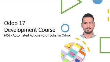 Odoo 17 ​Development Course​(45) - Automated Actions (Cron Jobs) in Odoo.
