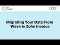 How to migrate your data from Wave to Zoho Invoice