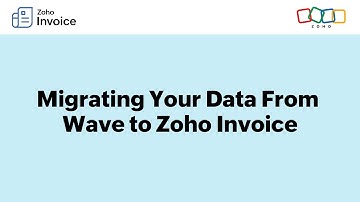 How to migrate your data from Wave to Zoho Invoice