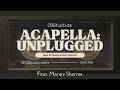 ACAPELLA: UNPLUGGED Ep.1 feat. @manavsharma869