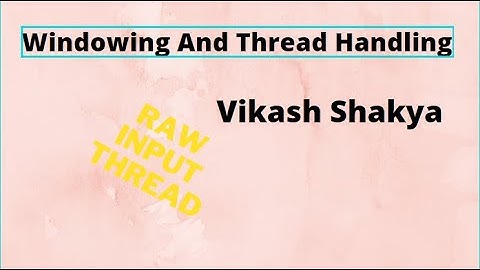 Lecture - 18 Windowing and Windows threads In Visual C and C++ By Vikash Shakya