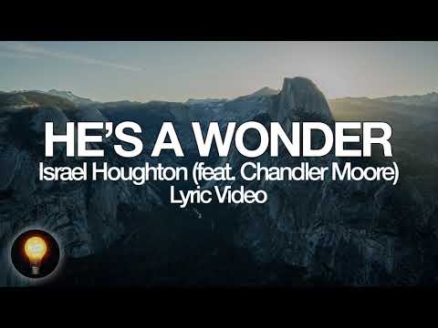 He's A Wonder (Studio Single) - Israel Houghton Featuring Chandler Moore (Lyrics)