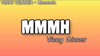 Mmmh - Vinny Winner (lyrics video)