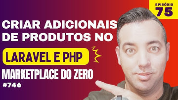🚨Criando adicionais de produtos parte 1 - Curso de laravel 11 - Criando Marketplace - Episódio 75