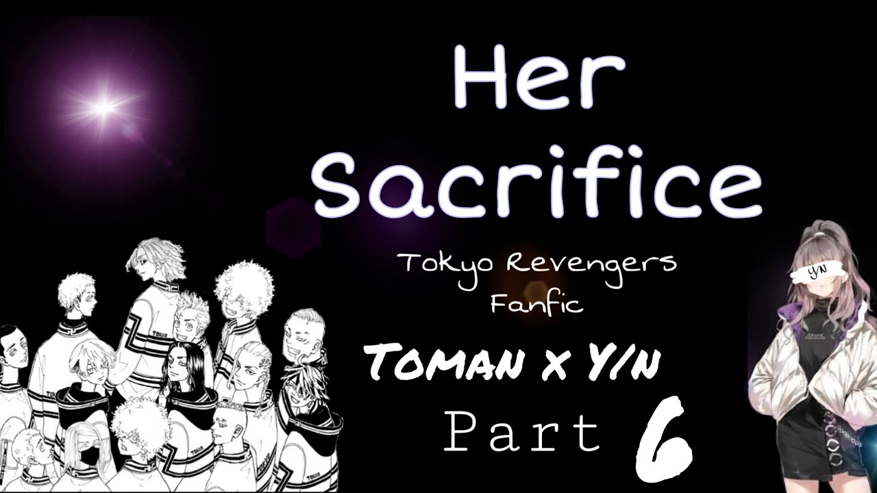 Her Sacrifice || Part 6 ||(Toman x Y/n)||