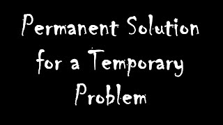 Permanent Solution for a Temporary Problem - Sjelløs