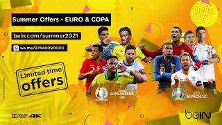 beIN Summer Offers - Watch EURO 2020 and COPA AMERICA 2021