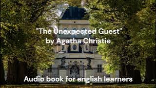 A short story for english learners by Agatha Christie ' The Unexpected Guest'