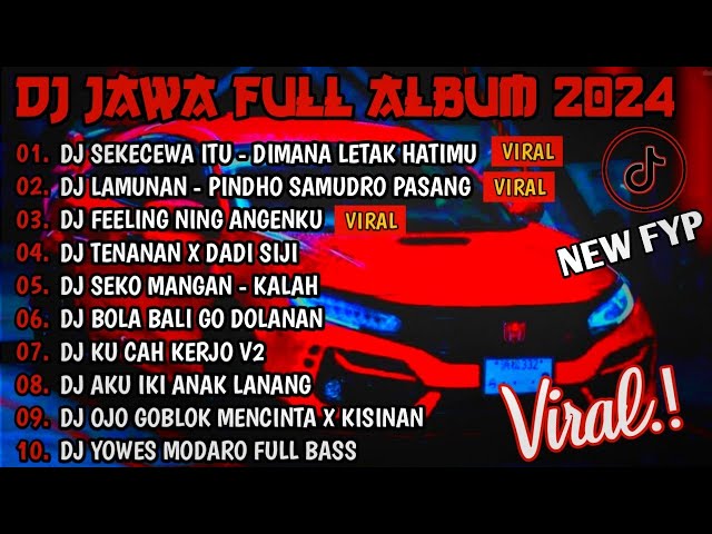 DJ JAWA FULL ALBUM VIRAL TIKTOK TERBARU 2024 FULL BASS - DJ DIMANA LETAK HATIMU YANG (SEKECEWA ITU) class=