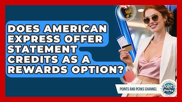 Does American Express Offer Statement Credits as a Rewards Option? | Points and Perks Channel News