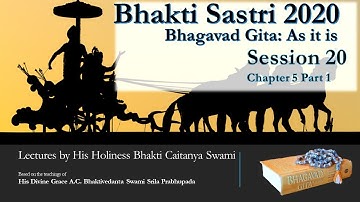 Bhagavad Gita: Chapter 5, Part 1- HH Bhakti Caitanya Swami