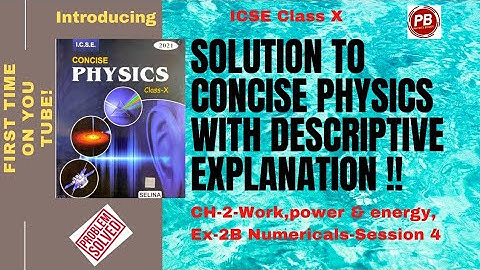 ICSE Class 10 Solution to Concise Physics l Work, power and energy l Ex.2B Numericals l