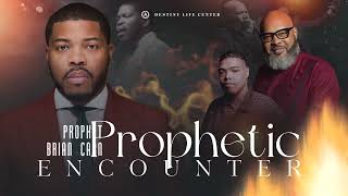The Prophetic Encounter With Prophet Brian Carn Destiny Life Center
