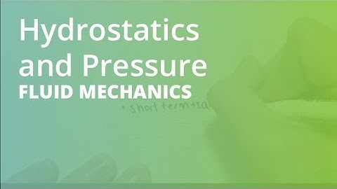 Hydrostatics and Pressure | Fluid Mechanics