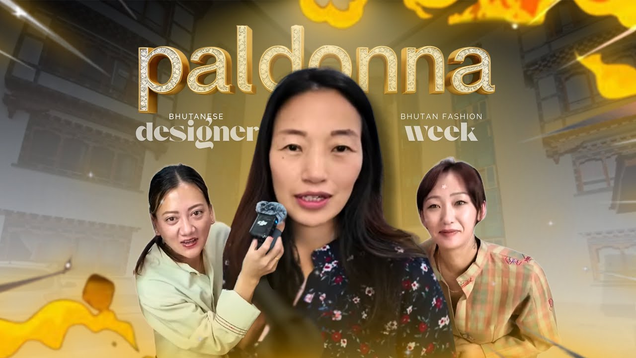 Meeting Bhutanese Designer Peldonna | GMC Theme | Bhutan Fashion Week @PemaDeki 
