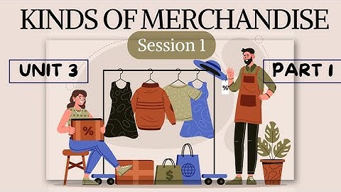 Retail Class 10| Unit 3 Merchandise Planning| Session 1 Kinds of Merchandise| Part 1