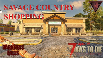Savage Country Shopping! Darkness Falls E06 7 Days to Die modded 7D2D S04E06 Day 6