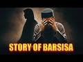 From Great Worshiper To Devil The Sinful Tale Of Barsisa From Great Worshiper To Devil The Sinful Tale Of Barsisa