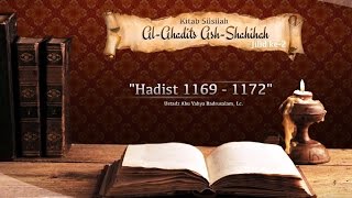 Kajian Hadits: Silsilah Al-Ahadits Ash-Shahihah: Hadits 1169-1172 (Ustadz Badrusalam, Lc.) - REVISI