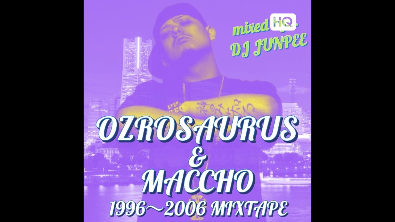 OZROSAURUS & MACCHO 1996~2006 MIX - YouTube