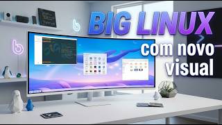 Este NOVO VISUAL do BIG LINUX é muito LINDO e MODERNO!