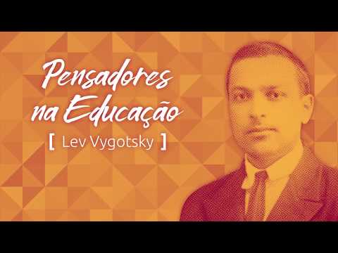 Pensadores na Educação: Vygotsky