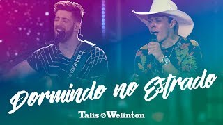 Talis e Welinton - Dormindo No Estrado