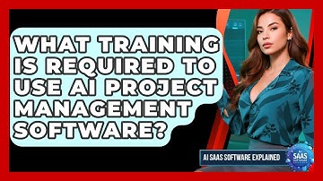 What Training Is Required to Use AI Project Management Software? | AI SaaS Software Explained News