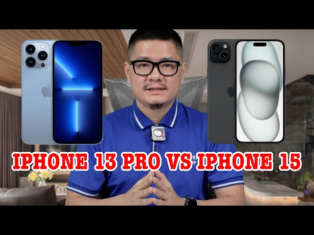 Tư vấn điện thoại: iPhone 13 Pro có đáng mua hơn iPhone 15 không?