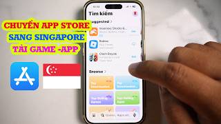 Chuyển App Store Sang Singapore Trong 2 Phút - Tải Mọi Game &amp; App Singapore Đơn Giản