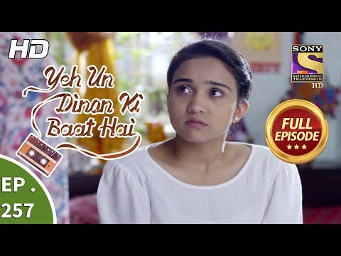 Yeh Un Dinon Ki Baat Hai - Ep 257 - Full Episode - 28th August, 2018