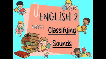 MELC BASED-English 2 week 1-day 1-Classifying Sounds