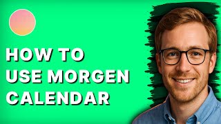 Information How to Use Morgen Calendar [2026 Full Guide] Guide