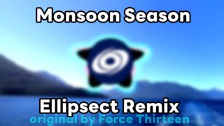 Monsoon Season (Remix by Ellipsect/Me) - subtune 1 - Ellipsect Music (original by Force Thirteen)