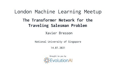 Xavier Bresson | The Transformer Network for the Traveling Salesman Problem