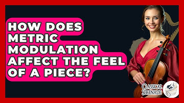 How Does Metric Modulation Affect The Feel Of A Piece? - Classical Serenade