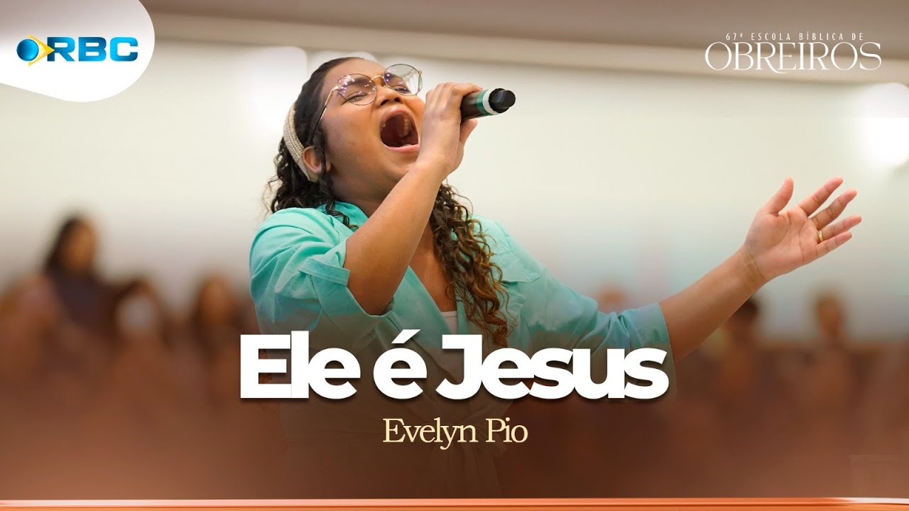 Evelyn Pio | Ele é Jesus | 67ª Escola Bíblica de Obreiros | 2023